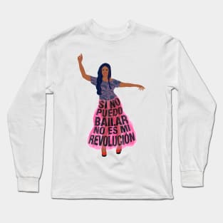 If I can't dance, it's not my revolution Long Sleeve T-Shirt